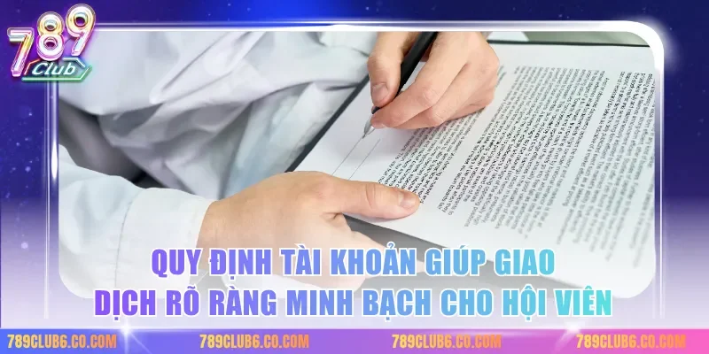 Quy định tài khoản giúp giao dịch rõ ràng minh bạch cho hội viên